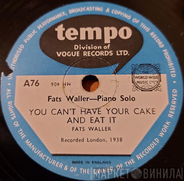 Fats Waller - You Can't Have Your Cake And Eat It / Not There, Right There