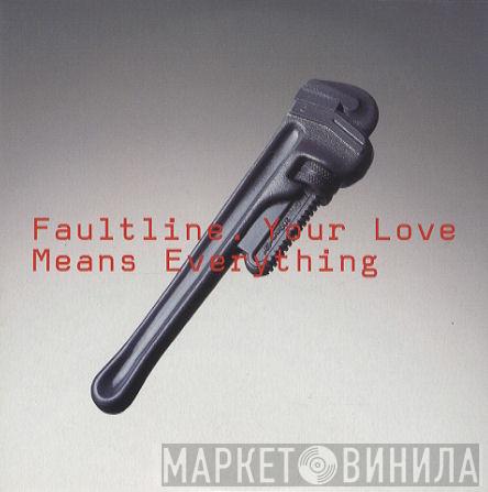 Faultline - Your Love Means Everything