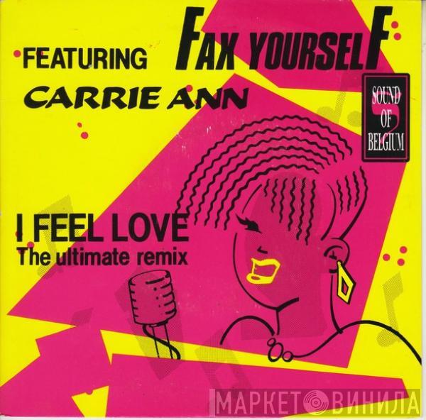 Fax Yourself, Carrie Ann - I Feel Love (The Ultimate Remix)