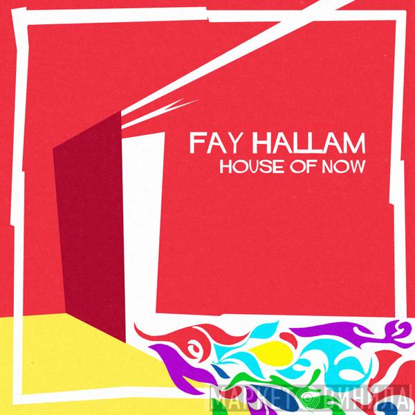 Fay Hallam - House Of Now