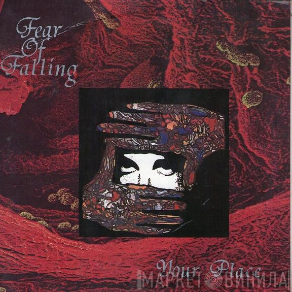 Fear Of Falling - Your Place