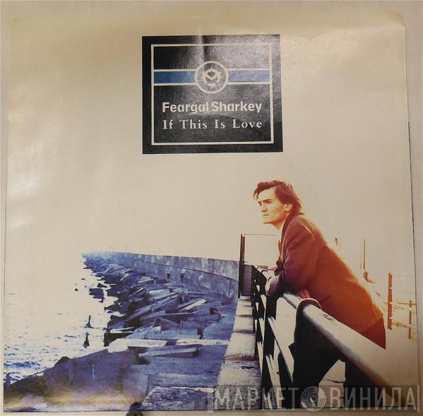  Feargal Sharkey  - If This Is Love