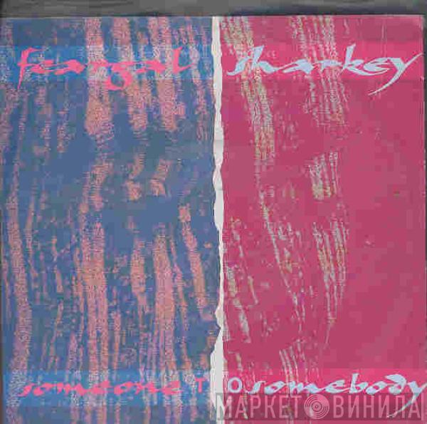  Feargal Sharkey  - Someone To Somebody