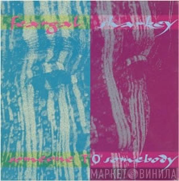 Feargal Sharkey - Someone To Somebody