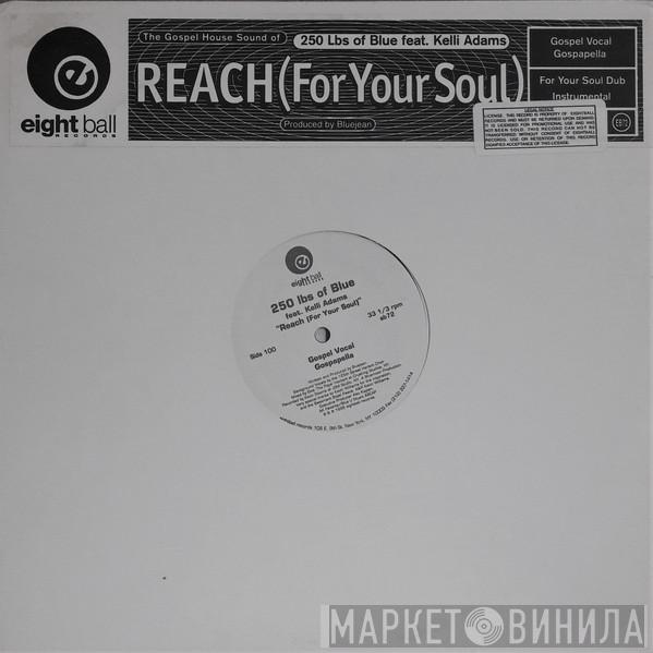 Feat. 250 Lbs. Of Blue  Kelli Adams  - Reach (For Your Soul)