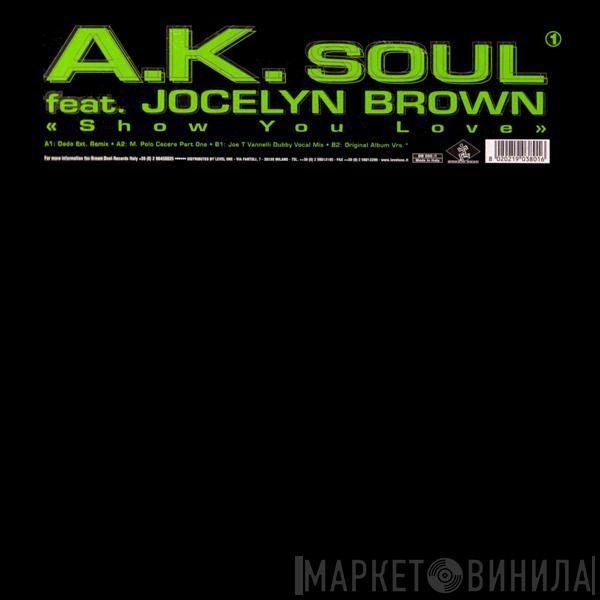 Feat. A.K. Soul  Jocelyn Brown  - Show You Love