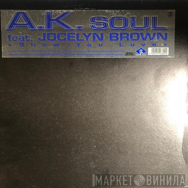 Feat. A.K. Soul  Jocelyn Brown  - Show You Love