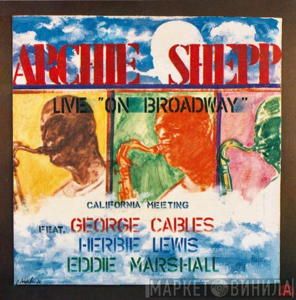 Feat. Archie Shepp / George Cables / Herbie Lewis  Eddie Marshall   - California Meeting - Live "On Broadway"