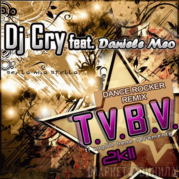 Feat. DJ Cry  Daniele Meo  - T.V.B.V. (Ti Voglio Bene Veramente) 2K11 (Dance Rocker Remix)
