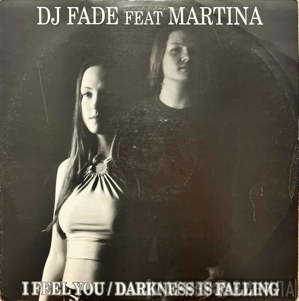 Feat. DJ Fade  Martina   - I Feel You / Darkness Is Falling