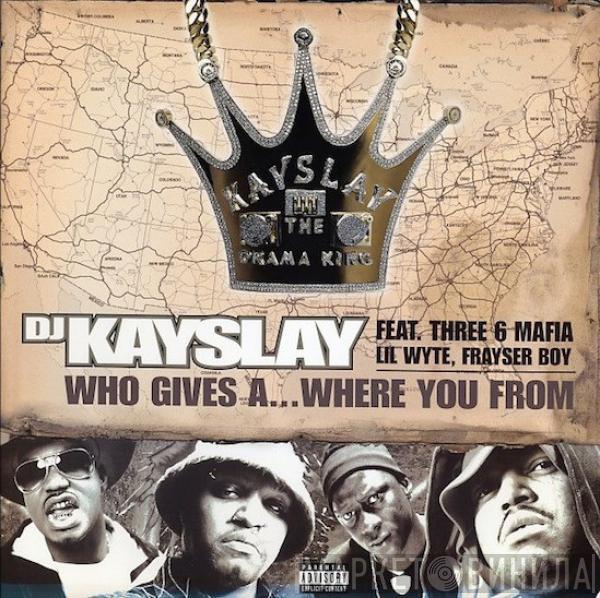 Feat. DJ Kay Slay , Three 6 Mafia , Lil' Wyte  Frayser Boy  - Who Gives A... Where You From / Retarded