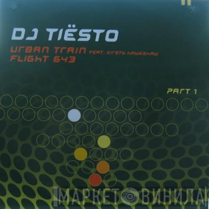 Feat. DJ Tiësto  Kirsty Hawkshaw  - Urban Train / Flight 643 (Part 1)