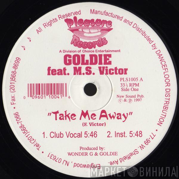 Feat. Goldie   M.S.Victor  - Take Me Away