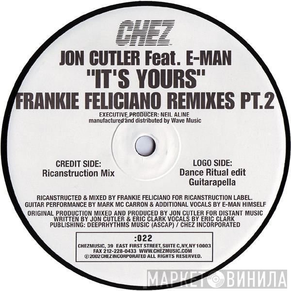 Feat. Jon Cutler  E-Man  - It's Yours (Frankie Feliciano Remixes Pt. 2)