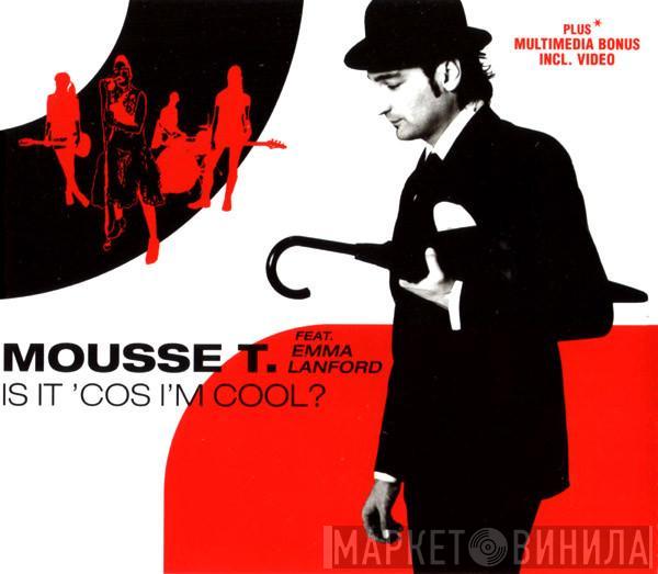 Feat. Mousse T.  Emma Lanford  - Is It 'Cos I'm Cool?