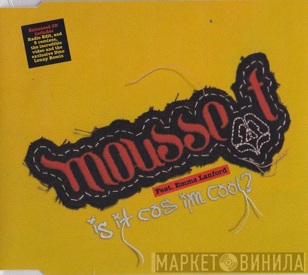 Feat. Mousse T.  Emma Lanford  - Is It 'Cos I'm Cool?