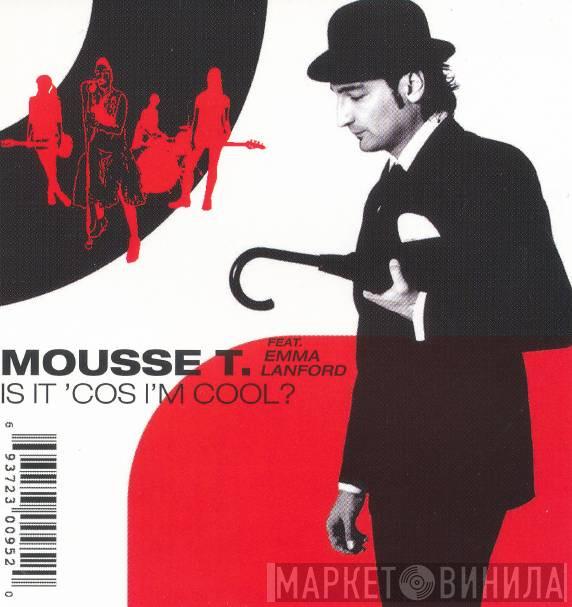 Feat. Mousse T.  Emma Lanford  - Is It 'Cos I'm Cool?