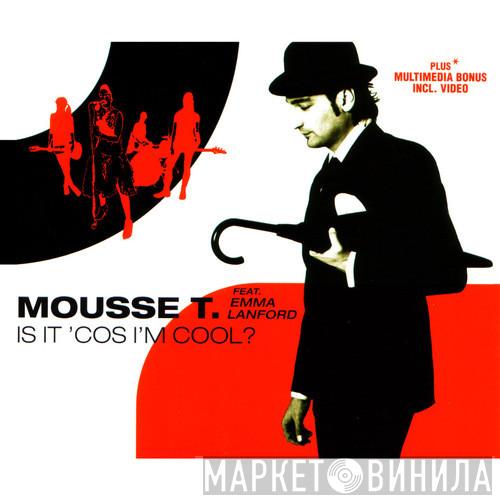 Feat. Mousse T.  Emma Lanford  - Is It 'Cos' I'm Cool?