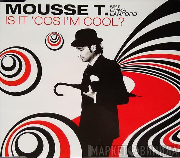 Feat. Mousse T.  Emma Lanford  - Is It 'Cos I'm Cool?