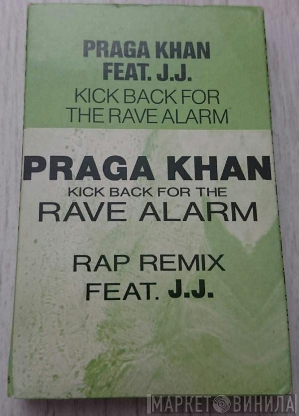 Feat. Praga Khan  J.J.  - Kick Back For The Rave Alarm