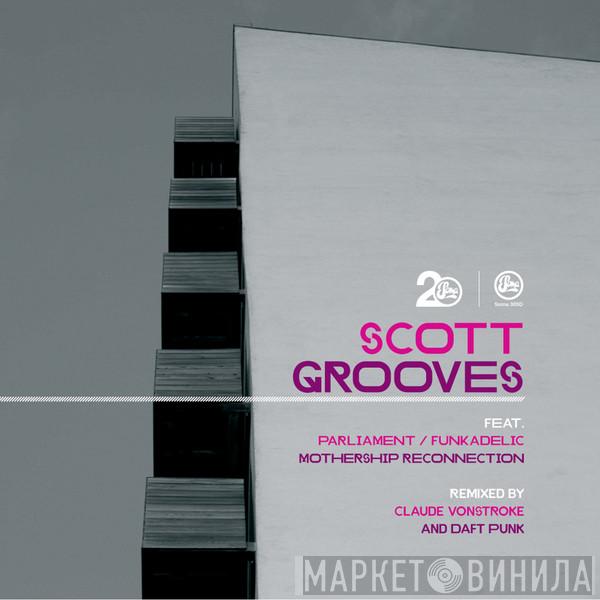 Feat. Scott Grooves / Parliament  Funkadelic  - Mothership Reconnection Remixes