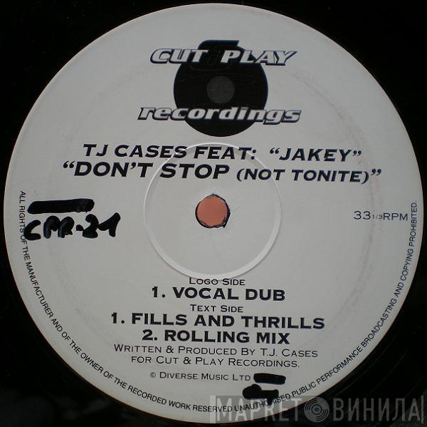 Feat: TJ Cases  Jakey  - Don't Stop (Not Tonite)