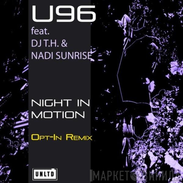 Feat. U96 & Dj T.H.  Nadi Sunrise  - Night In Motion (Opt-In Remix)