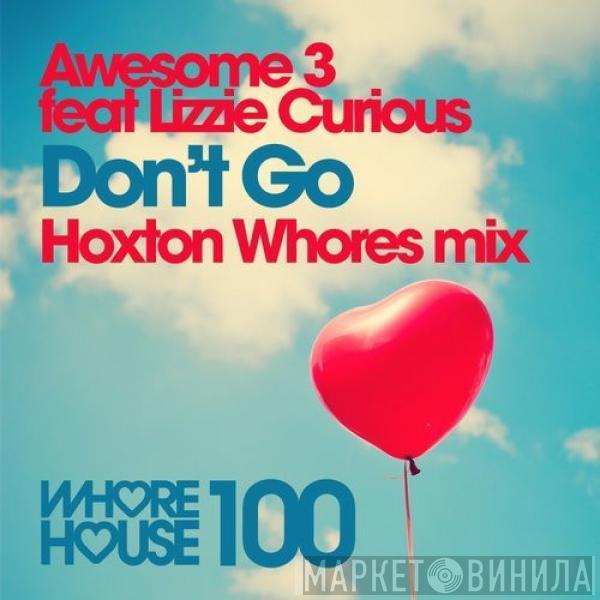 Feat Awesome 3  Lizzie Curious  - Don't Go (Hoxton Whores Mix)