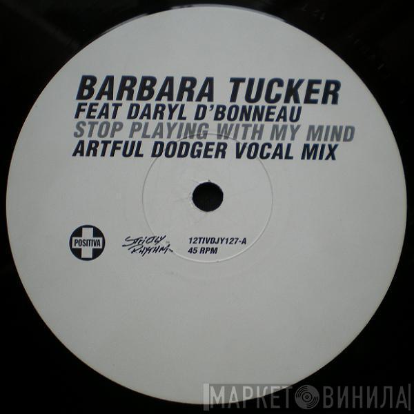 Feat Barbara Tucker  Darryl D'Bonneau  - Stop Playing With My Mind (Artful Dodger Remixes)
