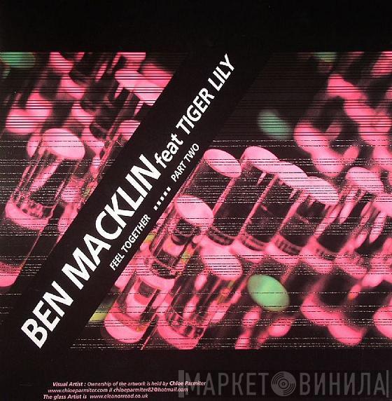 Feat Ben Macklin  Tiger Lily  - Feel Together (Part Two)