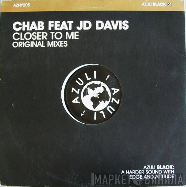 Feat Chab  JD Davis  - Closer To Me (Original Mixes)
