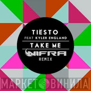 Feat DJ Tiësto  Kyler England  - Take Me (Nifra Remix)