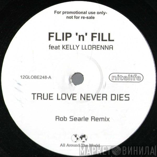Feat Flip & Fill  Kelly Llorenna  - True Love Never Dies