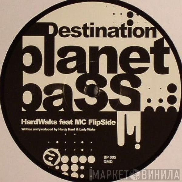 Feat HardWaks  MC Flipside  - Destination Planet Bass
