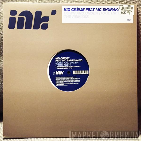 Feat Kid Crème  MC Shurakano  - Down And Under (Together) (The Remixes)