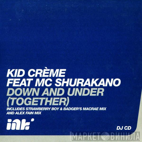 Feat Kid Crème  MC Shurakano  - Down And Under (Together)
