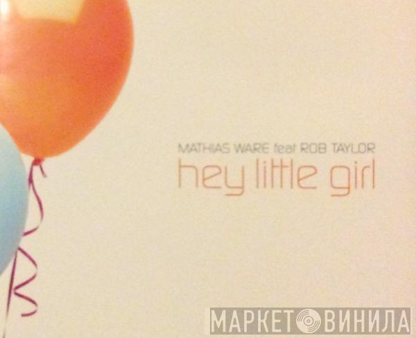 Feat Mathias Ware  Rob Taylor  - Hey Little Girl