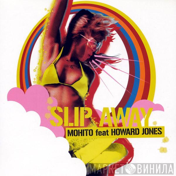 Feat Mohito  Howard Jones  - Slip Away