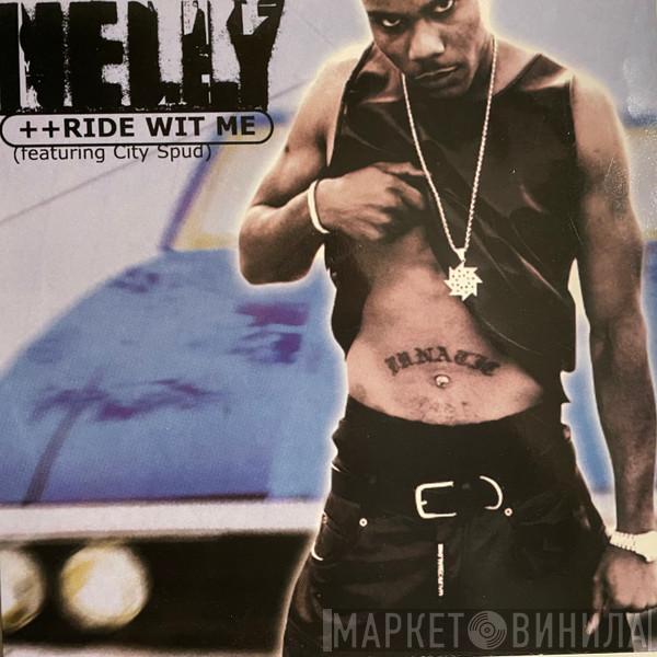 Feat Nelly  City Spud  - Ride Wit Me