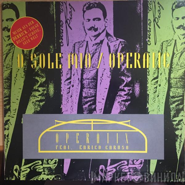 Feat Operatix  Enrico Caruso  - O Sole Mio / Operatic