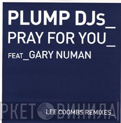Feat Plump DJs  Gary Numan  - Pray For You (Lee Coombs Remixes)