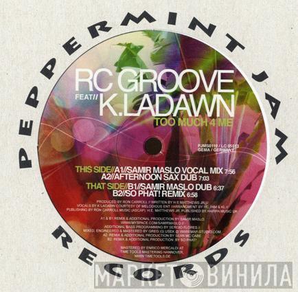 Feat// RC Groove  K. Ladawn  - Too Much 4 Me