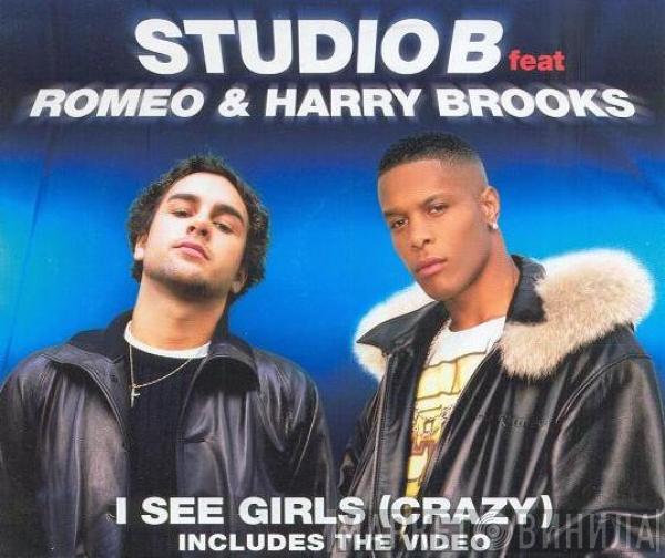 Feat Studio B & Romeo  Harry Brooks  - I See Girls (Crazy)