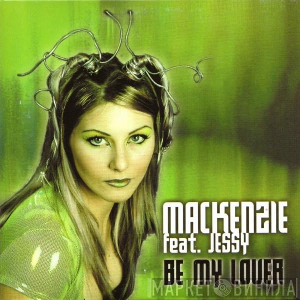 Feat The Mackenzie  Jessy  - Be My Lover