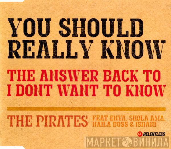 Feat The Pirates  , Enya , Shola Ama & Naila Boss  Ishani  - You Should Really Know