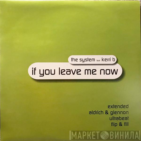 Feat The System   Kerri B  - If You Leave Me Now