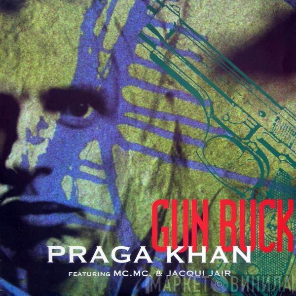 Feat. Praga Khan & MC MC  Jacqui Jair  - Gun Buck