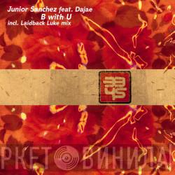 Feat. Junior Sanchez  Dajaé  - B With U
