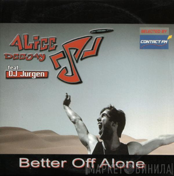 Feat. Alice Deejay  DJ Jurgen  - Better Off Alone