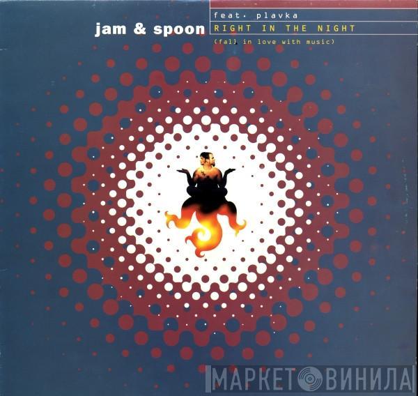 Feat. Jam & Spoon  Plavka  - Right In The Night (Fall In Love With Music)